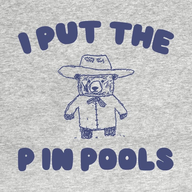 I Put The P In Pools Shirt / Funny Meme Shirt / Swimming Shirt / Vintage Cartoon by Justin green